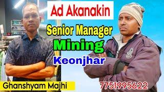 Ad Akanakin Ghanshyam Majhi/Senior Manager Mining Keonjhar/Bs Entertainment