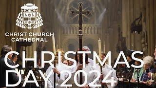 Christmas Day 2024 from Christ Church Cathedral 11am