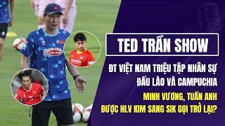 ĐTVN triệu tập nhân sự đấu Lào và Campuchia: Tuấn Anh, Minh Vương được HLV Kim gọi trở lại?