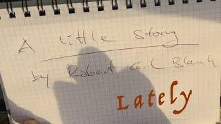 Lately - A Story by Robert Carl Blank