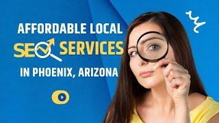 Affordable Local SEO Services in Phoenix, Arizona