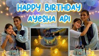 Aayat Arif || Happy Birthday Ayesha Api || vlog