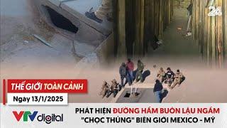 Thế giới toàn cảnh 13/1: Phát hiện đường hầm buôn lậu ngầm "chọc thủng" biên giới Mexico - Mỹ |VTV24