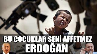 BU ÇOCUKLAR SENİ NASIL AFFETSİN ERDOĞAN? Katillerle anlaştı..!