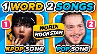 ONE WORD, TWO SONGS: KPOP vs POP | KPOP QUIZ GAME