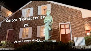 Ghost Travelers Episode 25 Jennie Wade House