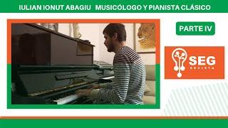 Entrevista a Iulian Ionut Abagiu. Musicólogo y Pianista Clásico. Parte IV