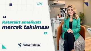 Katarakt Ameliyatı Mercek Takılması - Prof. Dr. Safiye Yılmaz