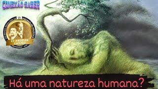 Há Uma Natureza Humana? - Professor Marcos de Oliveira