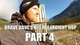 Brave Dave's Big Fat Freight Hop - Part 4