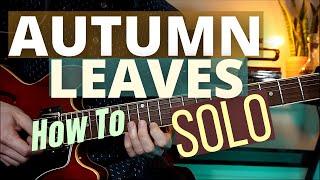 How to Solo Over AUTUMN LEAVES - Jazz Guitar Lesson