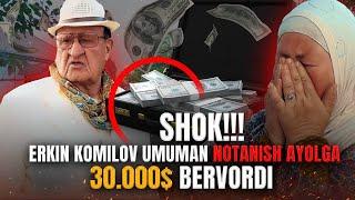 Sardor Rahimxon- ERKIN KOMILOV UMUMAN NOTANISH AYOLGA 30 ming $ BERVORDI. SHOK.