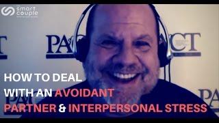 How To Deal With An Avoidant Partner & Interpersonal Stress - Stan Tatkin - Smart Couple 104