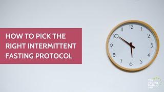 How to Pick the Right Intermittent Fasting Protocol