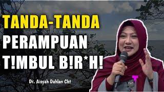 TANDA-TANDA PERAMPUAN T!MBUL B!R*H!NYA - dr Aisyah Dahlan