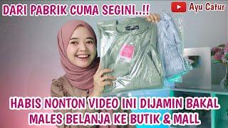 HABIS NONTON VIDEO INI DIJAMIN BAKAL MALES BELANJA KE BUTIK & MALL. TERNYATA DARI PABRIK CUMA SEGINI