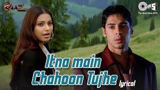 Itna Main Chahoon Tujhe Koi Kisi Ko Na Chahe - Lyrical | Raaz | Udit Narayan, AlkaYagnik | Love Song