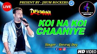 Koi Na Koi Chahiye | Devraj Dey | Jhum Rockers Band | Deewana | 90's Song | Live Stage Performance |