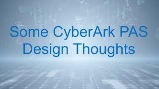 CyberArk Privileged Access Security Design Considerations