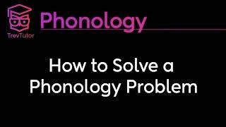 [Phonology] How to Solve a Phonology Problem