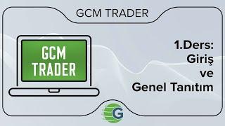 GCM Trader - 1. Ders: Giriş ve Genel Tanıtım