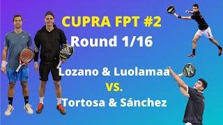 CUPRA FINNISH PADEL TOUR #2 Round 16 Lozano & Luolamaa VS. Tortosa Sanchez