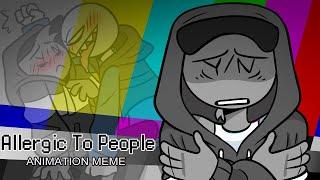 Allergic To People | YB Animation Meme \\ FLASH WARNING