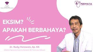 Eksim? Apakah Berbahaya? dr. Rudy Herawan, Sp. KK