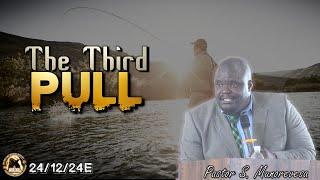 The Third Pull (Pastor S. Munorevesa) - 241224E