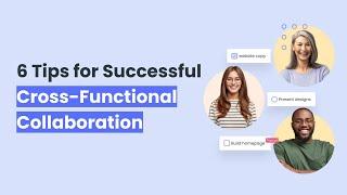 6 Tips for Successful Cross-Functional Collaboration | Fellow.app