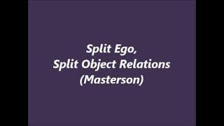 Split Ego; Split Self; Split Object Relations