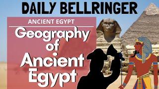 Geography of Ancient Egypt | DAILY BELLRINGER