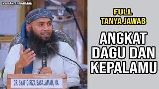 [FULL] SESI TANYA JAWAB ANGKAT DAGU DAN KEPALAMU - USTADZ SYAFIQ RIZA BASALAMAH