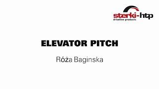 STERKI-HTP I ELEVATOR PITCH RÓZA BAGINSKA