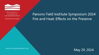 2024 Parsons Field Institutue Symposium  Fire and Heat, Effects on the Preserve