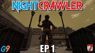 7 Days To Die - NightCrawler EP1 (The Freaks Come Out at Night)