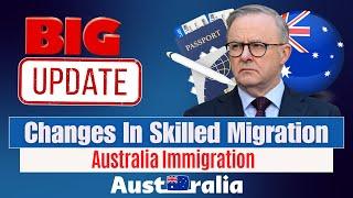 Australia Immigration: BIG Changes In Skilled Migration 2024: New Key Changes and Updates