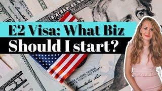 E2 Visa Business Ideas in 2021 - The Best Entrepreneur Visa for Immigrants!