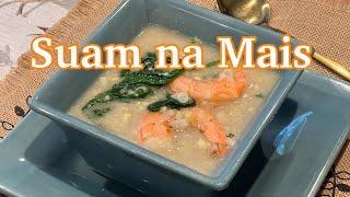 Suam na Mais a Filipino Style Corn Soup