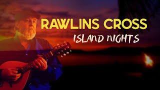 Rawlins Cross - Island Nights OFFICIAL VIDEO