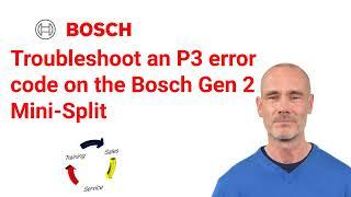 Troubleshoot a P3 error code on the Bosch Generation 2 Mini-Split