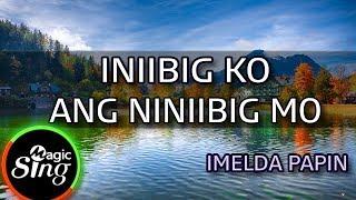 [MAGICSING Karaoke] IMELDA PAPIN_INIIBIG KO ANG INIIBIG MO karaoke | Tagalog