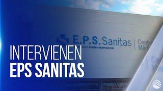 SuperSalud interviene la EPS Sanitas por pérdida de 12 mil millones de pesos