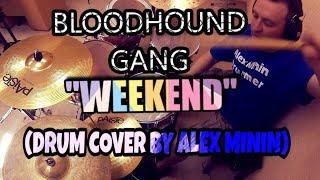 BLOODHOUND GANG-"WEEKEND" *DRUM COVER BY ALEX MININ