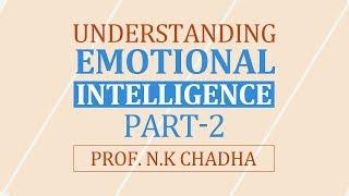 Emotional Intelligence - Part 2 by Prof. N.K Chadha