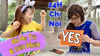 Hằng Nheo | Khi Mẹ Tôi Chỉ Nói YES | Thử Thách 24H