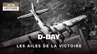 D-Day, the wings of victory: triumph through the air - WWII - Documentary history - GPN