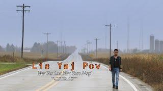 Lis Yaj Pov : Yav Tas Los Yav Tom Ntej    [ Lyrics Version ]