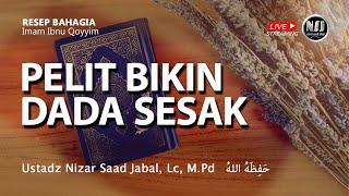 PELIT BIKIN DADA SESAK - Ustadz Nizar Sa'ad Jabal, Lc, M.Pd.  حَفِظَهُ اللهُ