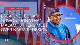 FLIPTV NEWS: BREAKING: BUHARI, GOWON, JONATHAN, MALAMI OTHERS MEET OVER NAIRA REDESIGN.